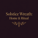 Solstice Wreath: Home & Ritual