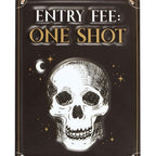 Eleanoras ENTRY FEE ONE SHOT HANGING METAL SIGN 